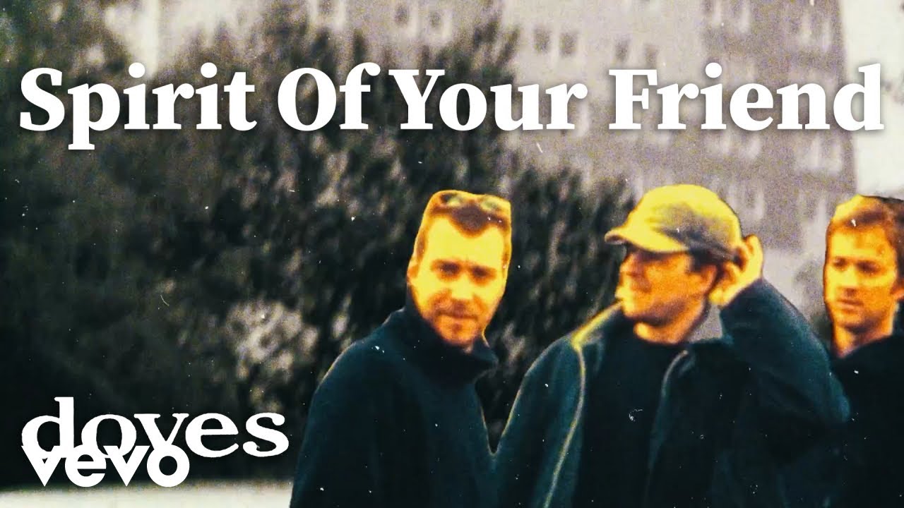 Doves – Spirit Of Your Friend