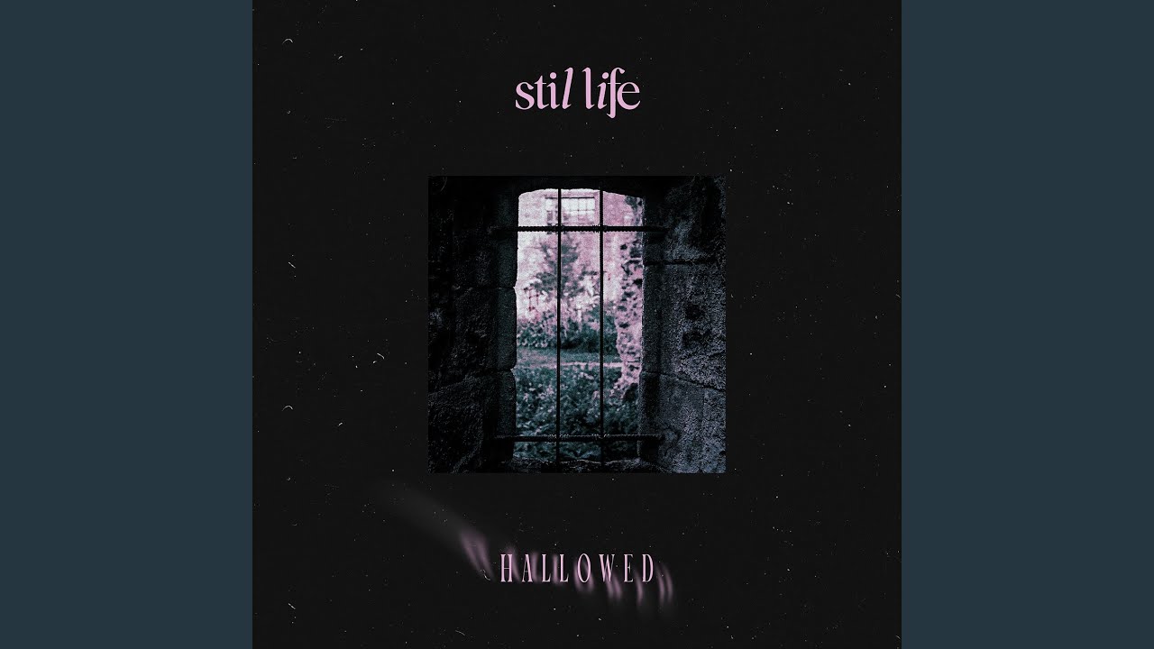 Stil Life – Hallowed